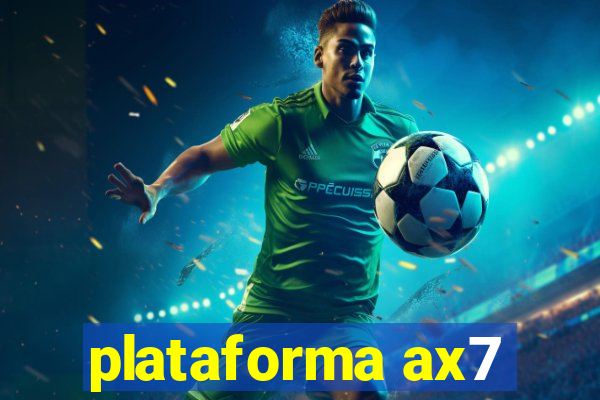 plataforma ax7